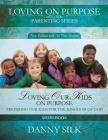 Loving Our Kids On Purpose Workbook By Danny Silk Cover Image