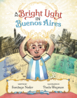 A Bright Light in Buenos Aires By Santiago Nader (Text by (Art/Photo Books)), Paula Wegman (Illustrator) Cover Image