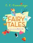 Fairy Tales By E. E. Cummings, George James Firmage (Editor), Meilo So (Illustrator) Cover Image