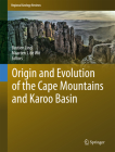 Origin and Evolution of the Cape Mountains and Karoo Basin (Regional Geology Reviews) By Bastien Linol (Editor), Maarten J. De Wit (Editor) Cover Image
