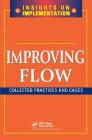 Improving Flow: Collected Practices and Cases By Productivity Press Cover Image