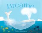 Breathe By Scott Magoon, Scott Magoon (Illustrator) Cover Image