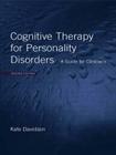 Cognitive Therapy for Personality Disorders: A Guide for Clinicians Cover Image