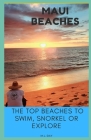 Maui Beaches: Top Beaches to Swim to Swim, Snorkel, or Explore Cover Image
