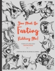You Must Be Farting Kidding Me By Hilarious Prints Cover Image