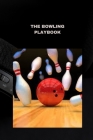 The Bowling Playbook: Techniques, tips, and strategies for success Cover Image