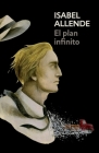 El plan infinito / The Infinite Plan: Spanish-language edition of The Infinite Plan By Isabel Allende Cover Image
