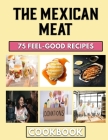 The Mexican Meat: Easy Recipes for Homemade Mince Pies By Suzanne White Cover Image