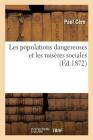 Les Populations Dangereuses Et Les Misères Sociales (Sciences Sociales) By Paul Cère Cover Image
