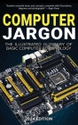 Computer Jargon - 2024 Edition: The Illustrated Glossary of Basic Computer Terminology Cover Image