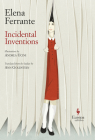 Incidental Inventions By Elena Ferrante, Ann Goldstein (Translator), Andrea Ucini (Illustrator) Cover Image