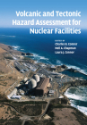 Volcanic and Tectonic Hazard Assessment for Nuclear Facilities By Charles B. Connor (Editor), Neil a. Chapman (Editor), Laura J. Connor (Editor) Cover Image