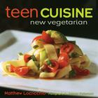 Teen Cuisine: New Vegetarian By Matthew Locricchio, James Peterson (Photographer) Cover Image