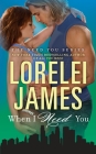 When I Need You (The Need You Series #4) By Lorelei James Cover Image