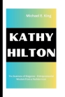 Kathy Hilton: The Business of Elegance - Entrepreneurial Wisdom from a Fashion Icon Cover Image