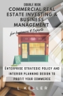 COMMERCIAL REAL ESTATE INVESTING & BUSINESS MANAGEMENT for beginners and experts: Enterprise strategic policy and interior planning design to profit y By Robert Turner, Brandon Gary Scott, L. Keller Cover Image