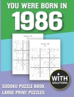 You Were Born In 1986: Sudoku Puzzle Book: Puzzle Book For Adults Large Print Sudoku Game Holiday Fun-Easy To Hard Sudoku Puzzles By Mitali Miranima Publishing Cover Image