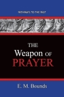 The Weapon of Prayer: Pathways To The Past By Edward M. Bounds Cover Image