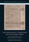 The Manuscript Tradition of the Islamic West: Maghribi Round Scripts and the Andalusi Identity (Edinburgh Studies in Islamic Art) By Umberto Bongianino Cover Image
