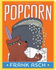 Popcorn (A Frank Asch Bear Book) By Frank Asch, Frank Asch (Illustrator) Cover Image