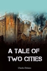 A tale of two cities By Charles Dickens Cover Image