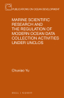 Marine Scientific Research and the Regulation of Modern Ocean Data Collection Activities Under Unclos (Publications on Ocean Development #100) By Chuxiao Yu Cover Image