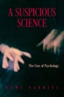 A Suspicious Science: The Uses of Psychology By Rami Gabriel Cover Image