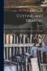 Cutting and Draping; a Practical Handbook for Upholsterers and Decorators By John W. B. 1876 Stephenson Cover Image