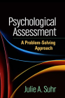 Psychological Assessment: A Problem-Solving Approach (Evidence-Based Practice in Neuropsychology) By Julie A. Suhr, PhD Cover Image