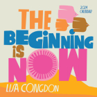 Lisa Congdon The Beginning Is Now Wall Calendar 2024: Motivation, Art, and Daily Organization By Workman Calendars, Lisa Congdon Cover Image