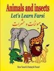 Let's Learn Farsi: Animals and Insects By Somayeh Nazari, Reza Nazari Cover Image