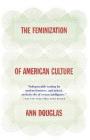 The Feminization of American Culture By Ann Douglas Cover Image