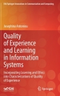 Quality of Experience and Learning in Information Systems: Incorporating Learning and Ethics Into Characterizations of Quality of Experience (Eai/Springer Innovations in Communication and Computing) By Josephina Antoniou Cover Image