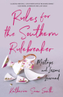 Rules for the Southern Rulebreaker: Missteps and Lessons Learned Cover Image