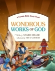 Wondrous Works of God: A Family Bible Story Book By Starr Meade, Tim O'Connor (Illustrator) Cover Image