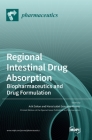 Regional Intestinal Drug Absorption: Biopharmaceutics and Drug Formulation By Maria Isabel Gonzalez-Alvarez (Guest Editor), Arik Dahan (Guest Editor) Cover Image