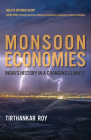 Monsoon Economies: India's History in a Changing Climate (History for a Sustainable Future) By Tirthankar Roy Cover Image