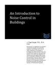 An Introduction to Noise Control in Buildings By J. Paul Guyer Cover Image