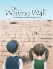 The Waiting Wall By Avi Katz (Illustrator), Leah Braunstein -. Levy Cover Image