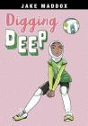 Digging Deep (Jake Maddox Girl Sports Stories) Cover Image