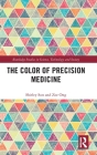 The Color of Precision Medicine (Routledge Studies in Science) Cover Image