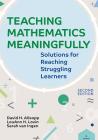 Teaching Mathematics Meaningfully, 2e: Solutions for Reaching Struggling Learners, Second Edition Cover Image