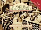 Charro Days in Brownsville (Postcards of America) By Anthony Knopp, Manuel Medrano, Priscilla Rodriguez Cover Image