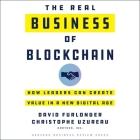 The Real Business of Blockchain: How Leaders Can Create Value in a New Digital Age Cover Image