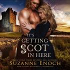 It's Getting Scot in Here Lib/E By Suzanne Enoch, Flora MacDonald (Read by) Cover Image