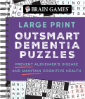 Brain Games - Large Print Outsmart Dementia Puzzles: Prevent Alzheimer's Disease and Maintain Cognitive Health Cover Image