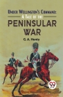 Under Wellington'S Command: A Tale Of The Peninsular War Cover Image