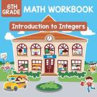 6th Grade Math Workbook: Introduction to Integers Cover Image