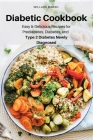 Diabetic Cookbook: Easy & Delicious Recipes for Prediabetes, Diabetes, and Type 2 Diabetes Newly Diagnosed By Willard Marsh Cover Image