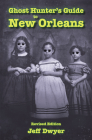 Ghost Hunter's Guide to New Orleans: Revised Edition By Jeff Dwyer Cover Image